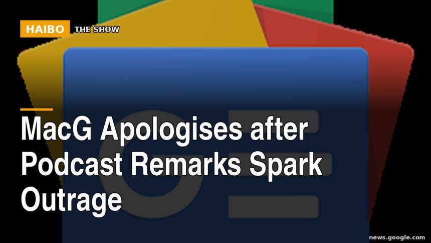 MacG Apologises After Podcast Remarks Spark Outrage