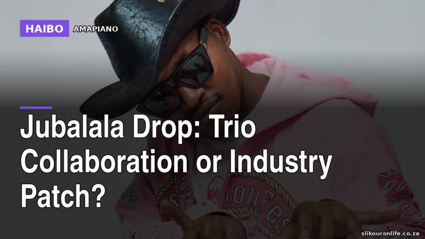 Jubalala Drop: Trio Collaboration Or Industry Patch?
