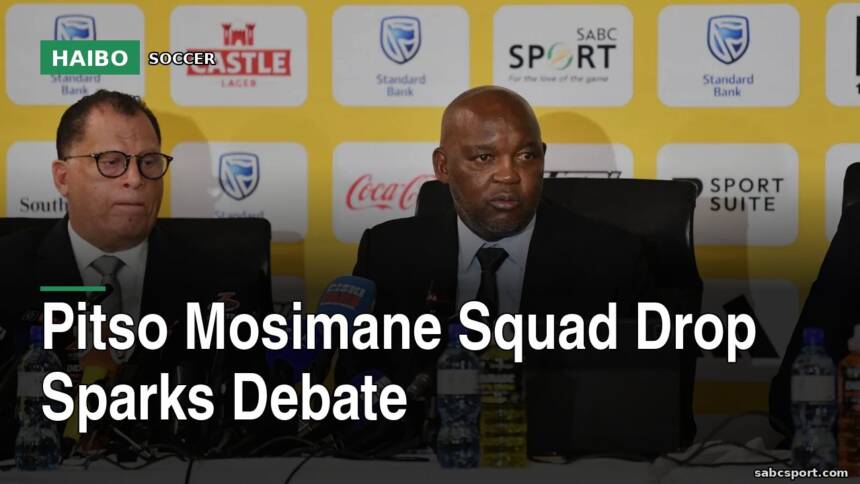 Pitso Mosimane Squad Drop Sparks Debate
