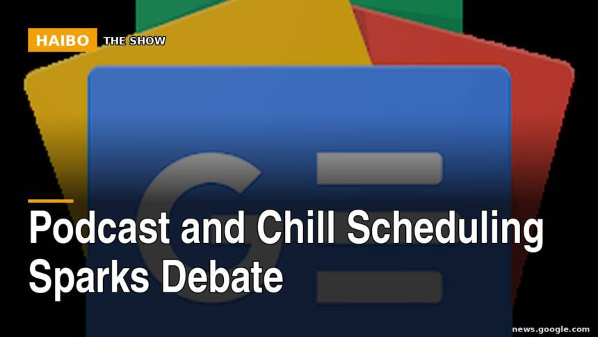 Podcast and Chill Scheduling Sparks Debate