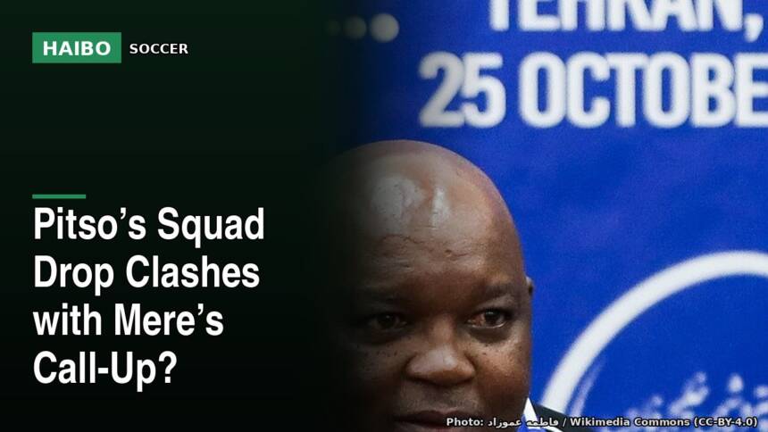 Pitso’s Squad Drop Clashes With Mere’s Call-Up?