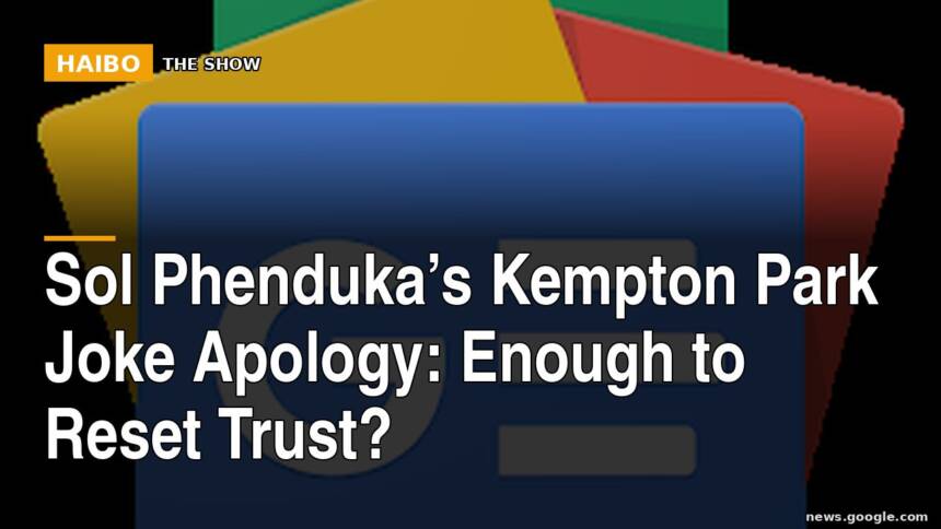 Sol Phenduka’s Kempton Park Joke Apology: Enough To Reset Trust?