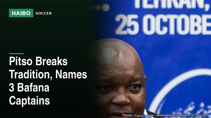 Pitso Breaks Tradition, Names 3 Bafana Captains
