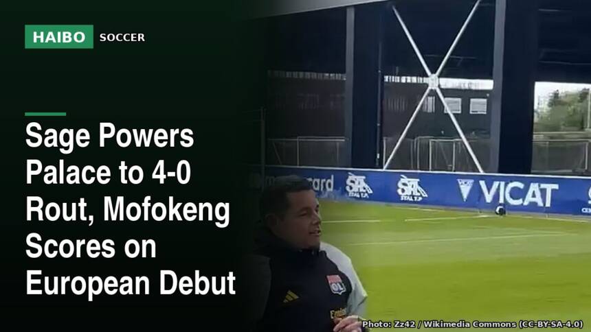 Sage Powers Palace to 4-0 Rout, Mofokeng Scores on European Debut