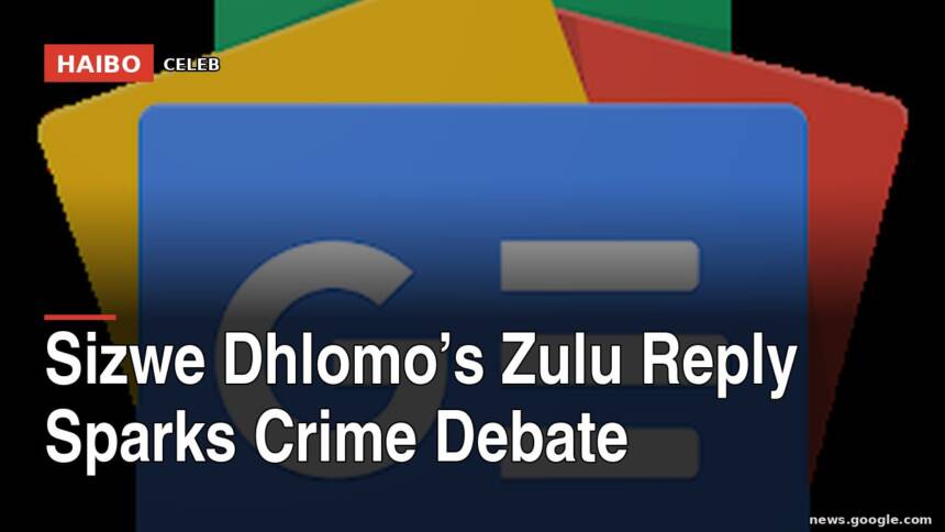 Sizwe Dhlomo’s Zulu Reply Sparks Crime Debate
