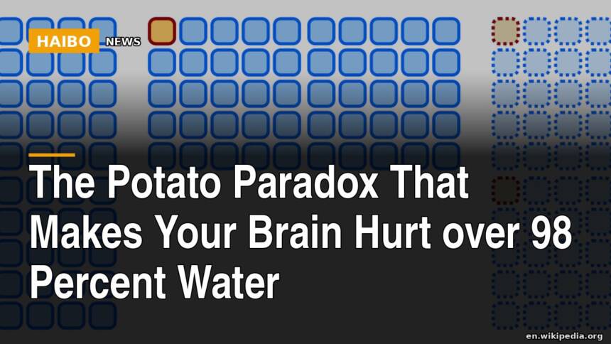 The Potato Paradox That Makes Your Brain Hurt Over 98 Percent Water
