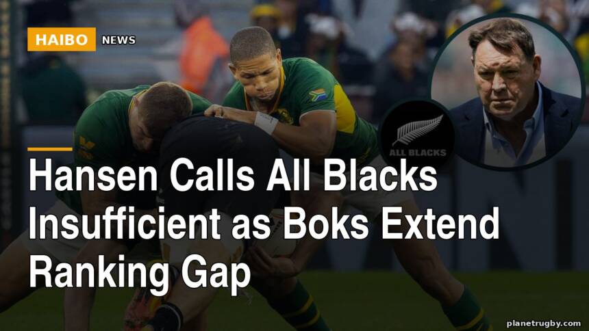 Hansen Calls All Blacks Insufficient as Boks Extend Ranking Gap