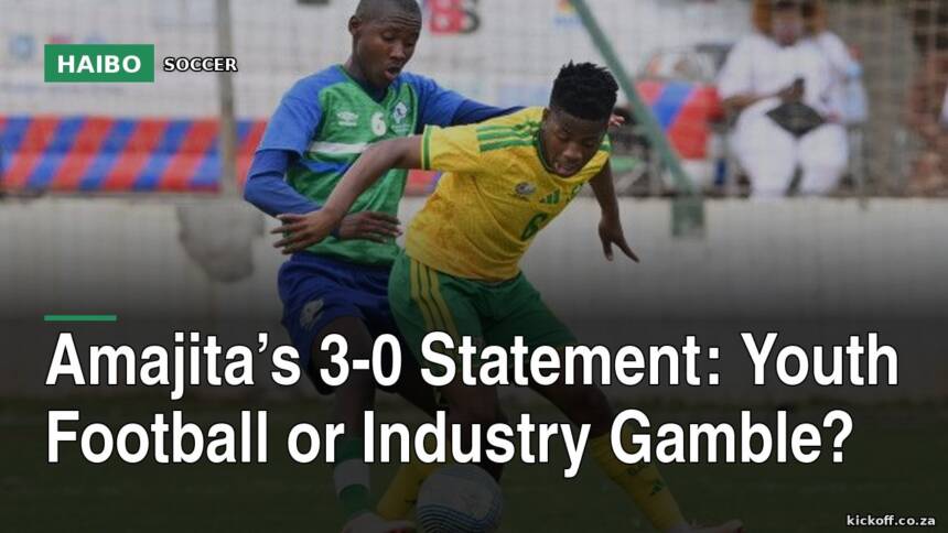 Amajita’s 3-0 Statement: Youth Football Or Industry Gamble?