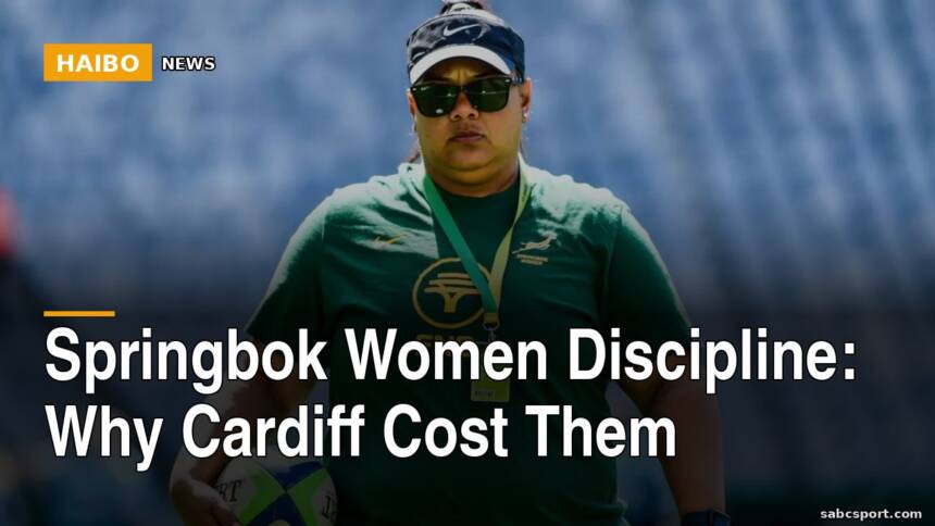 Springbok Women Discipline: Why Cardiff Cost Them