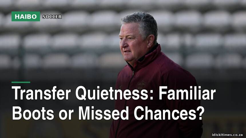 Transfer Quietness: Familiar Boots Or Missed Chances?
