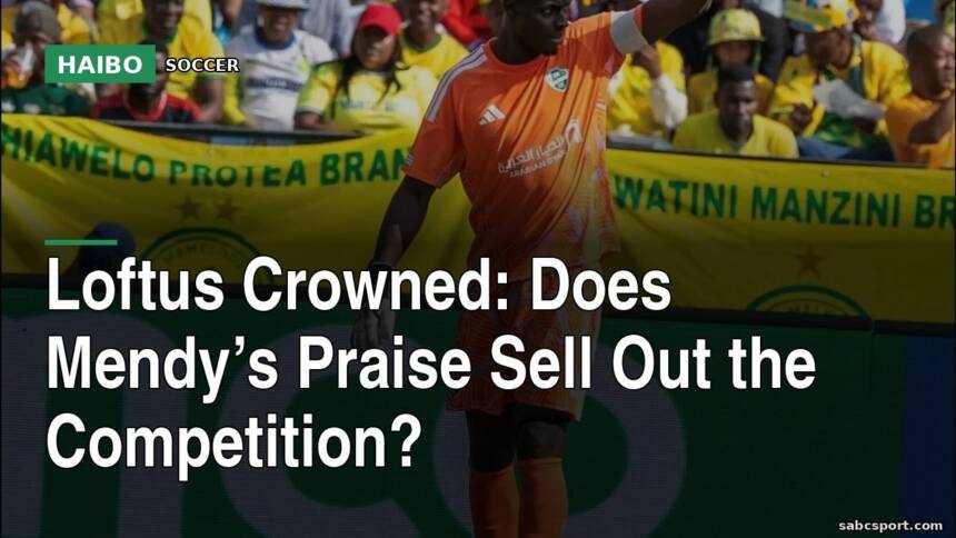 Loftus Crowned: Does Mendy’s Praise Sell Out The Competition?