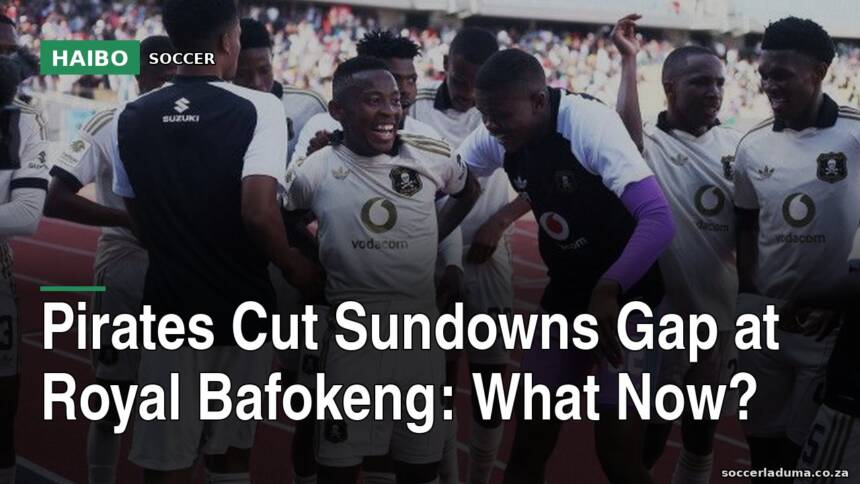 Pirates Cut Sundowns Gap At Royal Bafokeng: What Now?