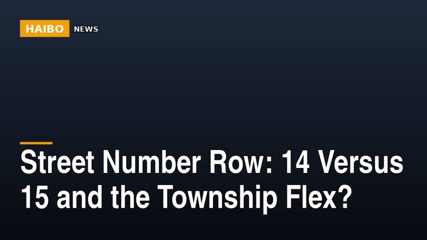 Street Number Row: 14 Versus 15 And The Township Flex?