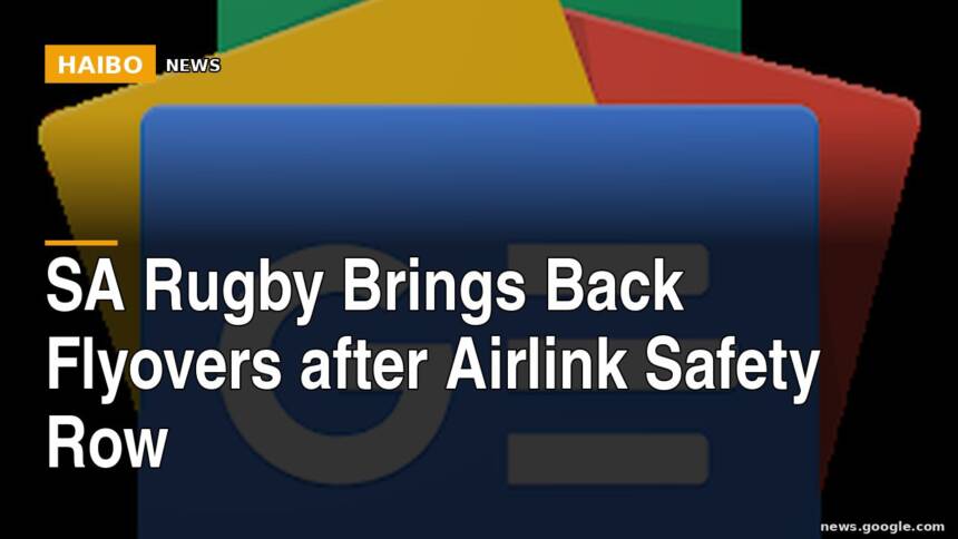 SA Rugby Brings Back Flyovers After Airlink Safety Row
