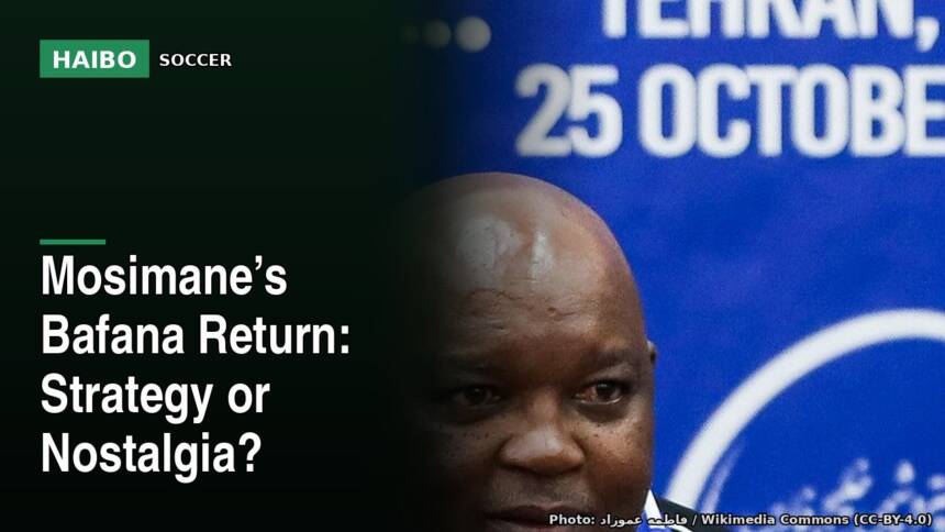 Mosimane’s Bafana Return: Strategy Or Nostalgia?