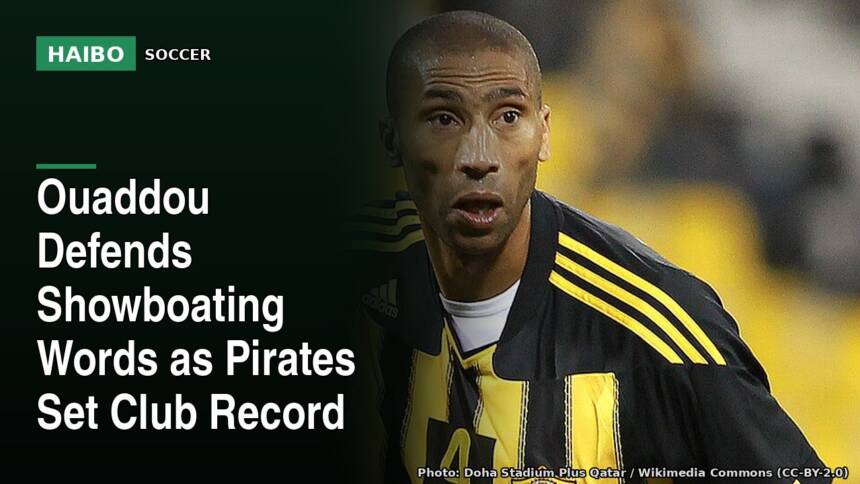 Ouaddou Defends Showboating Words As Pirates Set Club Record