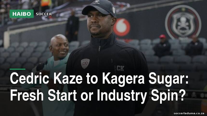Cedric Kaze To Kagera Sugar: Fresh Start Or Industry Spin?