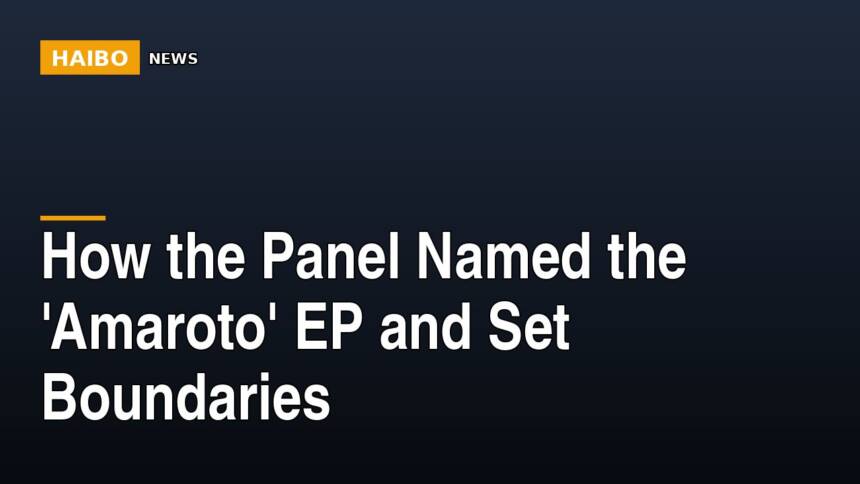 How The Panel Named The 'Amaroto' EP And Set Boundaries