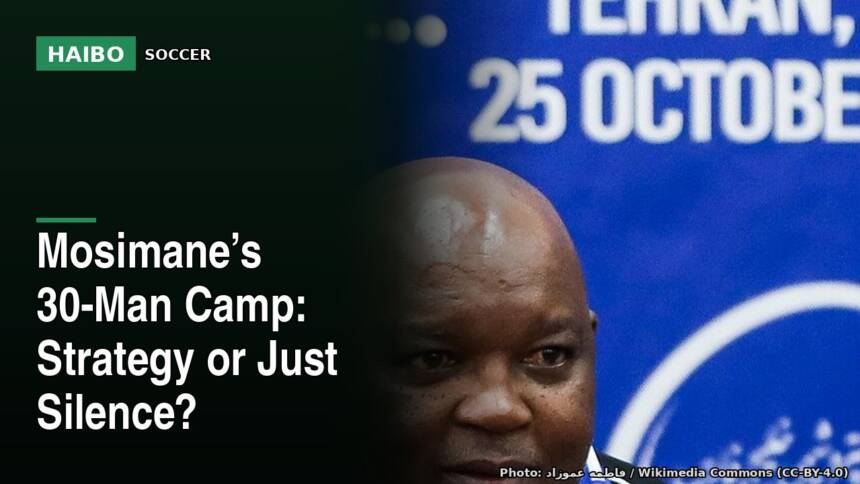 Mosimane’s 30-Man Camp: Strategy Or Just Silence?