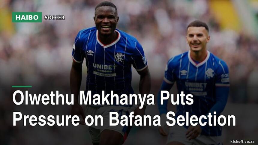 Olwethu Makhanya Puts Pressure on Bafana Selection