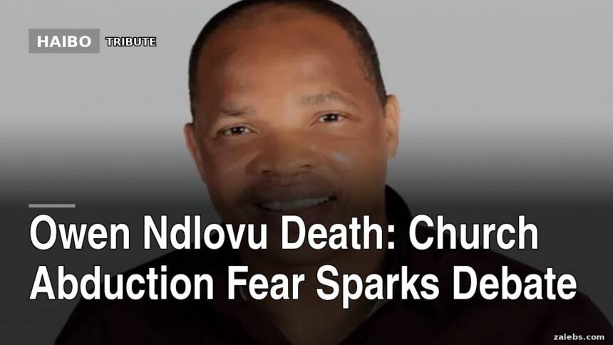 Owen Ndlovu Death: Church Abduction Fear Sparks Debate