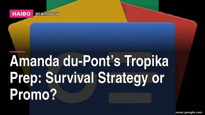 Amanda du-Pont’s Tropika Prep: Survival Strategy Or Promo?