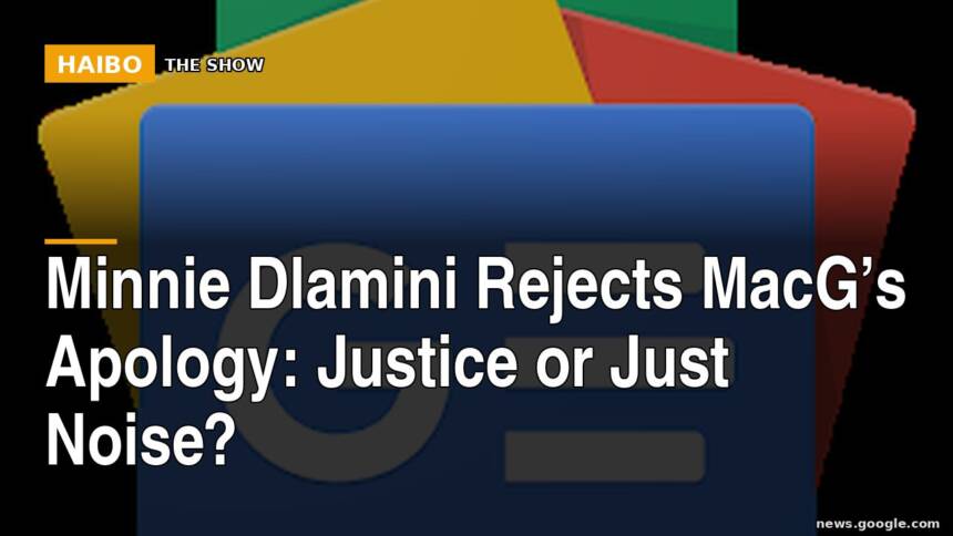Minnie Dlamini Rejects MacG’s Apology: Justice Or Just Noise?