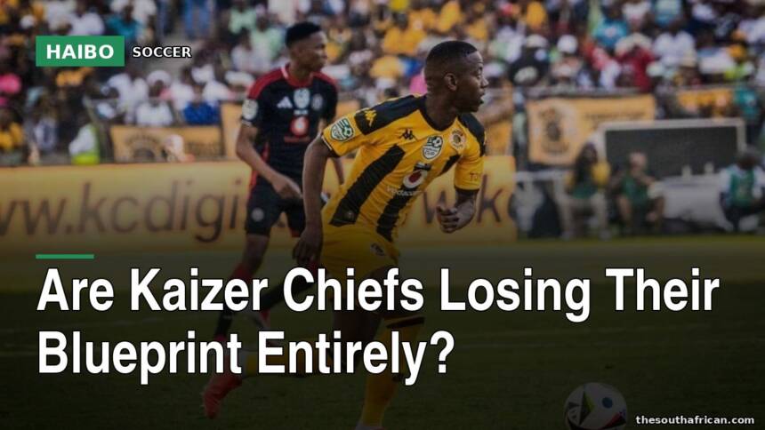 Are Kaizer Chiefs Losing Their Blueprint Entirely?