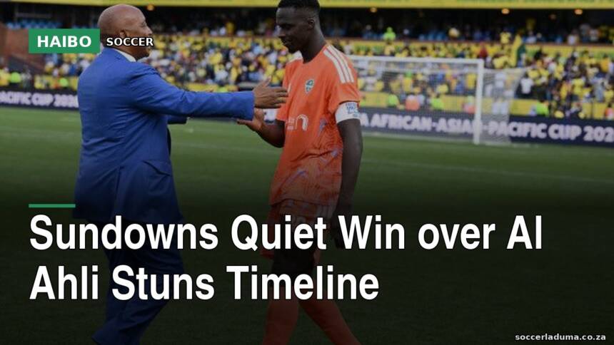 Sundowns Quiet Win Over Al Ahli Stuns Timeline