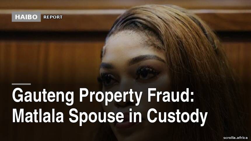 Gauteng Property Fraud: Matlala Spouse In Custody