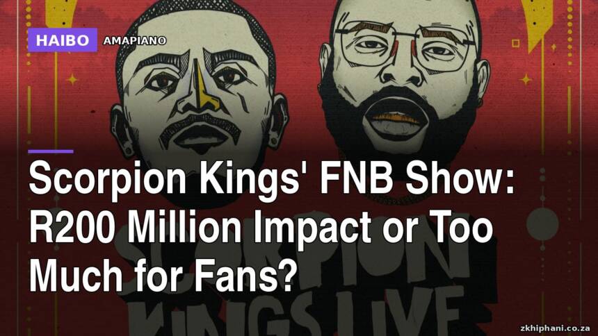 Scorpion Kings' FNB Show: R200 Million Impact Or Too Much For Fans?