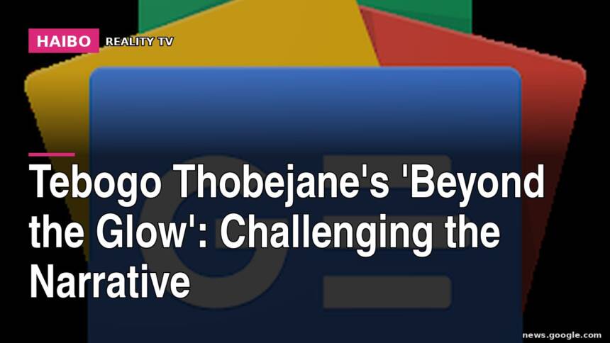 Tebogo Thobejane's 'Beyond the Glow': Challenging The Narrative