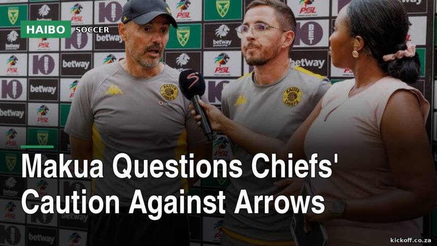 Makua Questions Chiefs' Caution Against Arrows