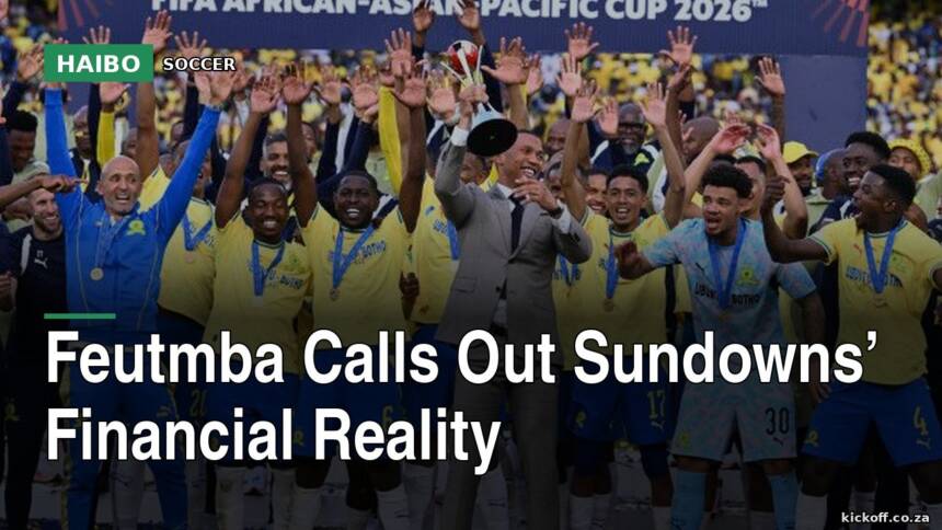 Feutmba Calls Out Sundowns’ Financial Reality