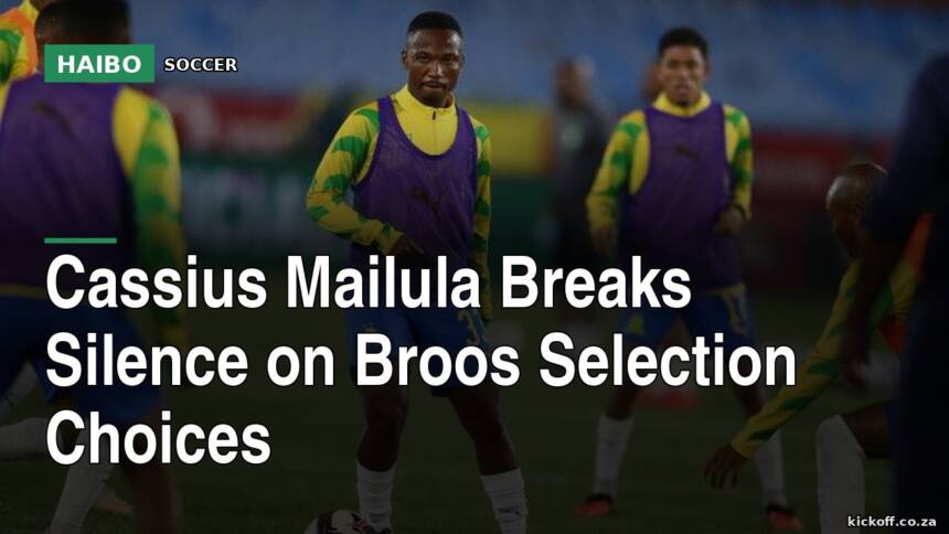 Cassius Mailula Breaks Silence On Broos Selection Choices