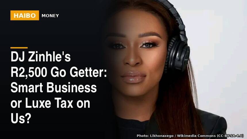 DJ Zinhle's R2,500 Go Getter: Smart Business or Luxe Tax on Us?