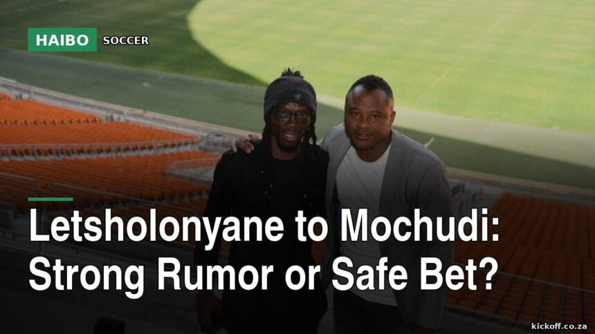 Letsholonyane To Mochudi: Strong Rumor Or Safe Bet?