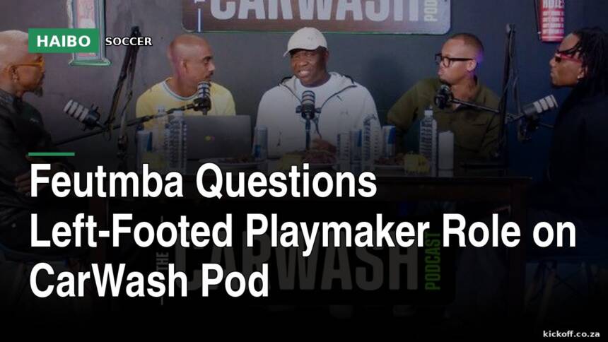 Feutmba Questions Left-Footed Playmaker Role On CarWash Pod