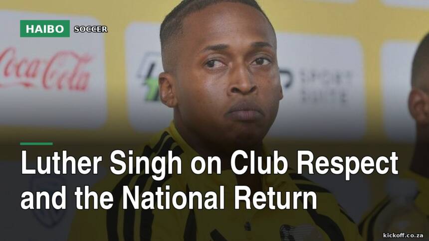 Luther Singh On Club Respect And The National Return