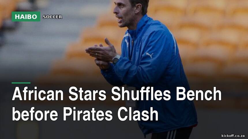 African Stars Shuffles Bench Before Pirates Clash